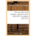 Vers Un Ordre Social Chrétien: Jalons de Route, 1882-1907 (3e Édition)