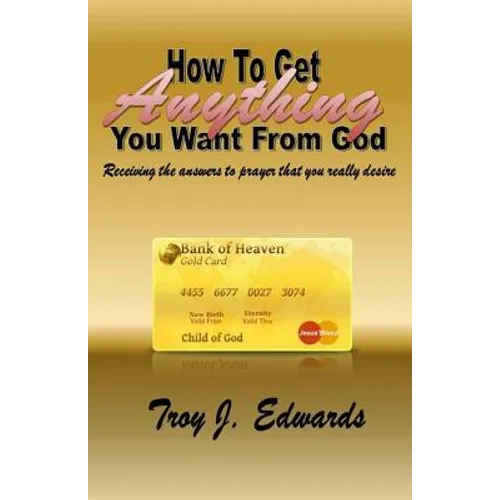 How To Get Anything You Want From God