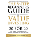 The 8-Step Beginner's Guide to Value Investing: Featuring 20 for 20 - The 20 Best Stocks & ETFs to Buy and Hold for The Next 20 Years: Make Consistent