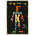 Frankenstein: New Edition of Mary Shelley's Gothic Masterpiece