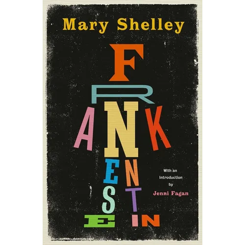 Frankenstein: New Edition of Mary Shelley's Gothic Masterpiece
