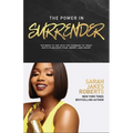 The Power in Surrender: 100 Ways to Tap Into the Courage to Trust God's Plan Over Fear, Worry, and Doubt (a 100-Day Devotional)