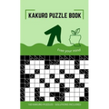 Kakuro Puzzle Book: Kakuro Puzzles 10x10 to Free Your Mind and Train Your Brain