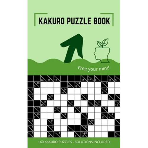 Kakuro Puzzle Book: Kakuro Puzzles 10x10 to Free Your Mind and Train Your Brain