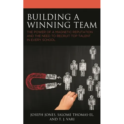Building a Winning Team: The Power of a Magnetic Reputation and the Need to Recruit Top Talent in Every School