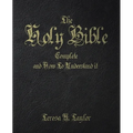 The Holy Bible: Complete and How to Understand It