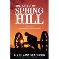 The Battle of Spring Hill: Recollections of Confederate and Union Soldiers