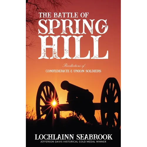 The Battle of Spring Hill: Recollections of Confederate and Union Soldiers