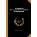 Lehrbuch der Nervenkrankheiten für Ärzte und Studirende.