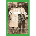 Eve's Daughters: A Saga of Kentucky's Holt Family Women