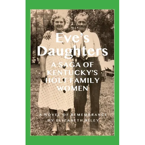 Eve's Daughters: A Saga of Kentucky's Holt Family Women