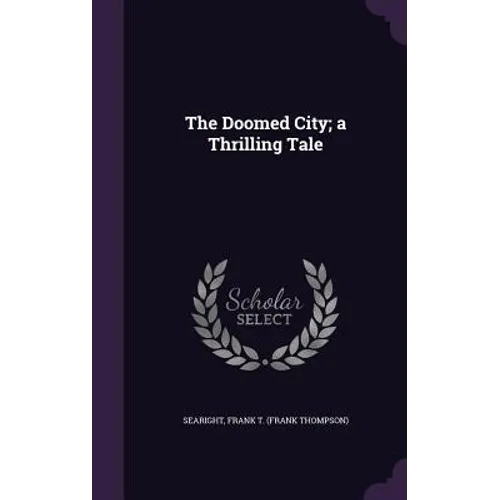 The Doomed City; a Thrilling Tale