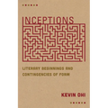Inceptions: Literary Beginnings and Contingencies of Form