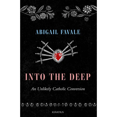 Into the Deep: An Unlikely Catholic Conversion