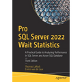 Pro SQL Server 2022 Wait Statistics: A Practical Guide to Analyzing Performance in SQL Server and Azure SQL Database