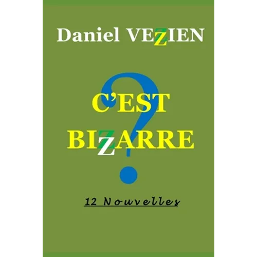 C'Est Bizarre: 12 Nouvelles