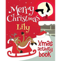 Merry Christmas Lily - Xmas Activity Book: (Personalized Children's Activity Book)