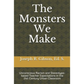 The Monsters We Make: Unconscious Racism and Stereotype-based Teacher Expectations in the 21st Century Urban Classroom