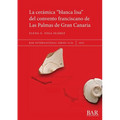 La cerámica "blanca lisa" del convento franciscano de Las Palmas de Gran Canaria