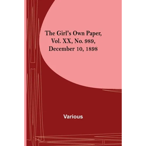 The Girl's Own Paper, Vol. XX, No. 989, December 10, 1898