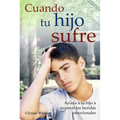 Cuando Tu Hijo Sufre