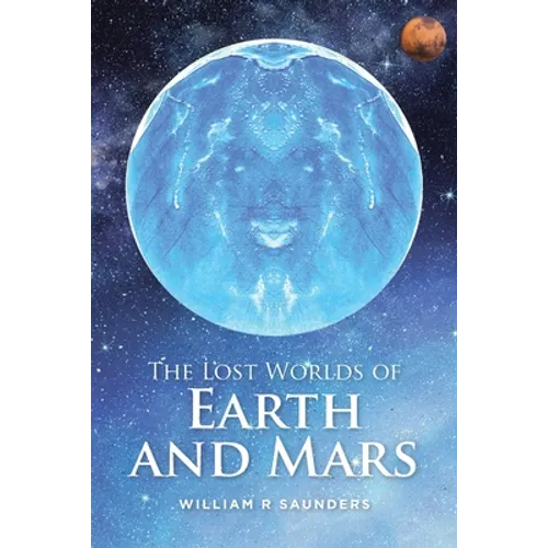 The Lost Worlds of Earth and Mars
