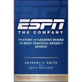 ESPN the Company: The Story and Lessons Behind the Most Fanatical Brand in Sports