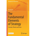 The Fundamental Elements of Strategy: Concepts, Theories and Cases
