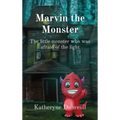 Marvin the Monster: The little monster who was afraid of the light