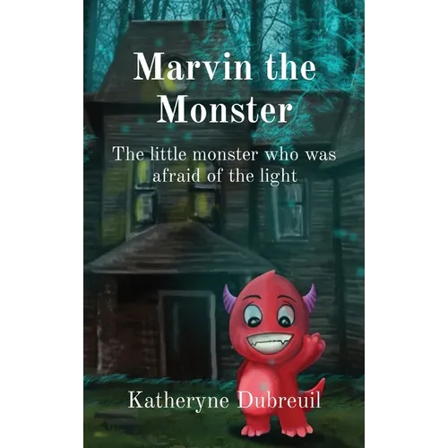 Marvin the Monster: The little monster who was afraid of the light