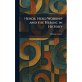 Heros, Hero Worship and the Heroic in History