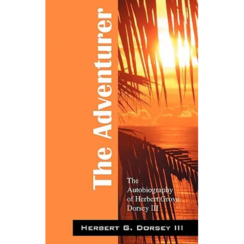 The Adventurer: The Autobiography of Herbert Grove Dorsey III