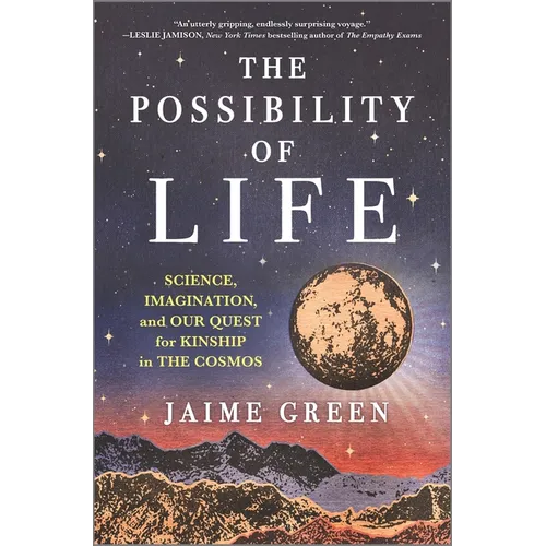 The Possibility of Life: Science, Imagination, and Our Quest for Kinship in the Cosmos