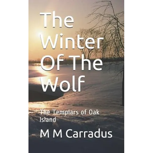 The Winter of the Wolf: The Templars of Oak Island
