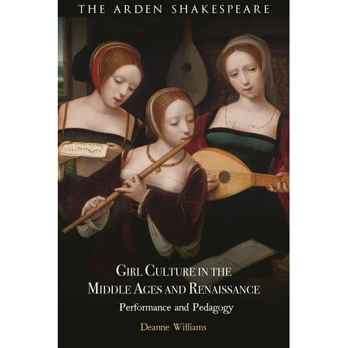Girl Culture in the Middle Ages and Renaissance: Performance and Pedagogy