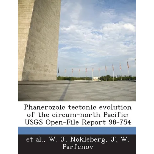 Phanerozoic Tectonic Evolution of the Circum-North Pacific: Usgs Open-File Report 98-754