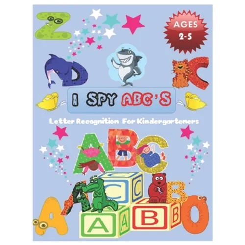 I SPY ABC's Letter Recognition for Kindergarteners: ABC for preschool and toddlers' uppercase letters child activity Pictures Interactive Guessing boo