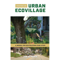 Creating an Urban Ecovillage: A Model for Revitalizing Our Cities