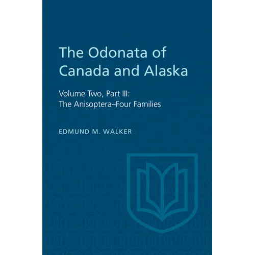 The Odonata of Canada and Alaska: Volume Two, Part III: The Anisoptera-Four Families