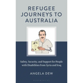 Refugee Journeys to Australia: Safety, Security, and Support for People with Disabilities from Syria and Iraq