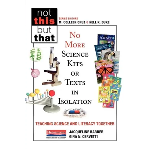 No More Science Kits or Texts in Isolation: Teaching Science and Literacy Together