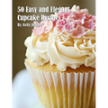 50 Easy and Elegant Cupcake Recipes for Home