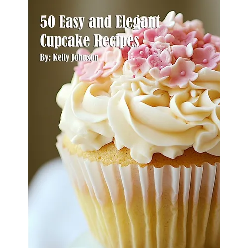 50 Easy and Elegant Cupcake Recipes for Home