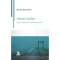 Incertitudes: Ethno-poésie des temps suspendus