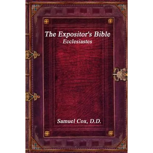 The Expositor's Bible: Ecclesiastes
