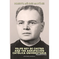 FELIPE REY DE CASTRO AND THE AGRUPACIÓN CATÓLICA UNIVERSITARIA. Biographical Essay
