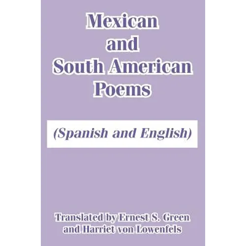 Mexican and South American Poems: (Spanish and English)
