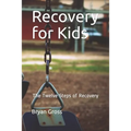 Recovery for Kids: The Twelve Steps of Recovery