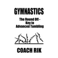 Gymnastics: The Round Off - Key to Advanced Tumbling