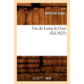 Vie de Louis Le Gros (Éd.1825)